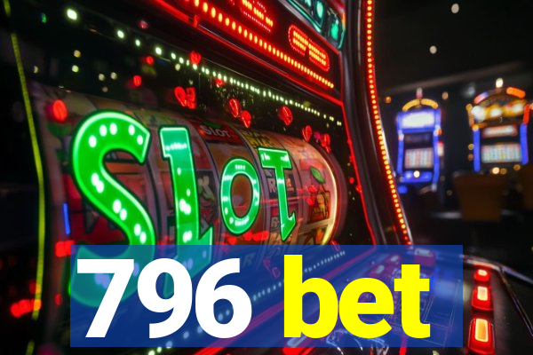 796 bet